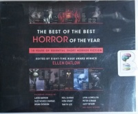 The Best of The Best Horror of the Year - 10 Years of Essential Short Horror Fiction written by Various Famous Horror Authors performed by Tim Campbell and Emily Sutton-Smith on CD (Unabridged)